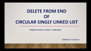 64 Delete from end of Circular singly Linked List [upl. by Ettedanreb]