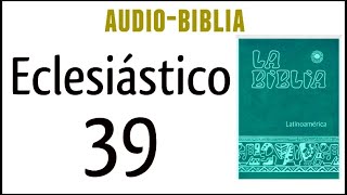 ECLESIÁSTICO SIRÁCIDES 39 BIBLIA CATÓLICA [upl. by Macmillan]