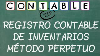 REGISTRO CONTABLE DE INVENTARIOS  METODO PERPETUO [upl. by Eornom]