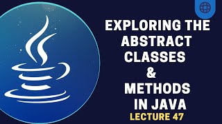 Abstract Classes and Methods in Java  Lecture 47 [upl. by Braca734]