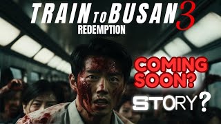 Train To Busan 3 coming soon What will be the story [upl. by Odlaner538]