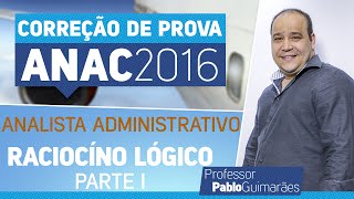 Comentário de Prova  ESAF  ANAC 2016  Analista Administrativo  Raciocínio Lógico  Parte I [upl. by Yelram]