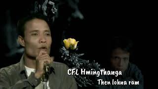 CFL Hmingthanga  Then lohna ram [upl. by Hannie527]