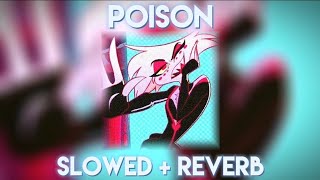 「Angel Dust」 – Poison Slowed  Reverb Hazbin Hotel [upl. by Hniv932]