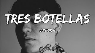 Junior H TRES BOTELLAS LETRA 🎵 [upl. by Aicineohp594]