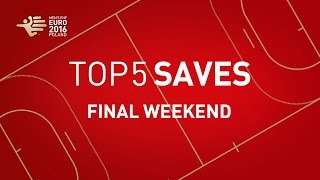 Top 5 Saves Final Weekend  EHF EURO 2016 [upl. by Infeld171]