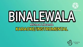 BINALEWALA  KARAOKEINSTRUMENTAL Micheal Libranda [upl. by Constancia]