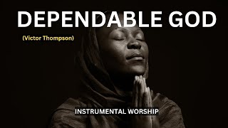 Dependable God by Victor Thompson  Powerful Worship Anthem [upl. by Sclater]