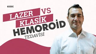 LAZER VS KLASİK HEMOROİD TEDAVİSİ HAKKINDA MERAK EDİLENLER [upl. by Annaira]