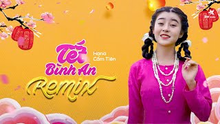 TẾT BÌNH AN Remix 2024  HANA CẨM TIÊN  Một năm cũ đã qua cùng nhau đón năm mới bình an muôn nhà [upl. by Lazarus]