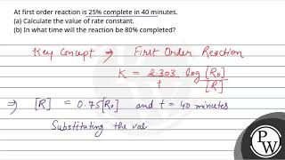 At first order reaction is 25 complete in 40 minutes a Calculate the value of rate constant [upl. by Ahmed]