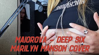 MAIOROVA  Deep Six Marilyn Manson cover [upl. by Won]