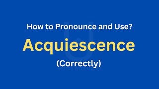 How to Pronounce Acquiescence  How to use it Correctly [upl. by Tompkins]