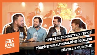 Spielberg’ün Netflix Tepkisi Yüzyıllık Yalnızlık Türkiyenin Altın Palmiye Ödülleri Birahane 12 [upl. by Leur]