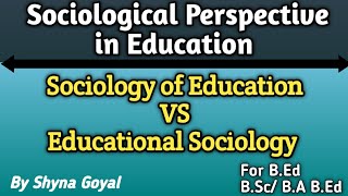 Difference bw Educational Sociology amp Sociology of EducationSociological perspective in Education [upl. by Sucirdor]