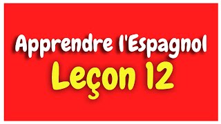 Apprendre lespagnol Leçon 12 Pour Débutants HD [upl. by Razid]