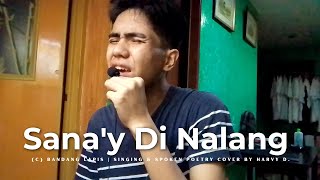 Bandanglapis  Sanay Di Nalang  Singing amp Spoken Poetry Cover by Harvy D [upl. by Iz]