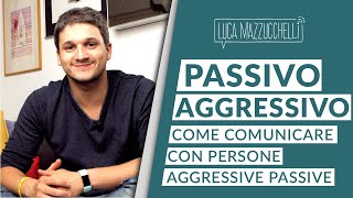 5 strategie per comunicare con persone passivoaggressive [upl. by Lazes993]