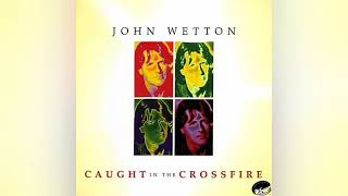 John Wetton  Caught In the Crossfire [upl. by Kain]