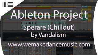 Ableton Template  Chillout  Sperare by Vandalism Samples wwwwemakedancemusiccom [upl. by Aymahs]