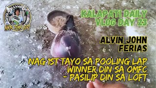 Kalapati Daily Vlog Day 23  Nag 1st Tayo sa pooling lap winner 🏆 din sa OMFC  pasilip din sa loft [upl. by Alban]