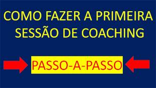 Como Fazer a Primeira Sessão de Coaching  Ferramentas de Coaching [upl. by Eibreh843]