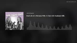 Real Life of a Mormon Wife A Chat with Stephanie Ellis [upl. by Bunce463]