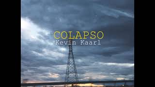 Kevin Kaarl  Colapso [upl. by Stahl404]