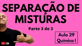 MÉTODOS de SEPARAÇÃO de MISTURAS  Parte 3 de 3  Aula 29 Química I [upl. by Elyse]