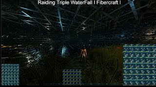 ARK  Raiding Triple Waterfall l Fibercraft l [upl. by Gehman]