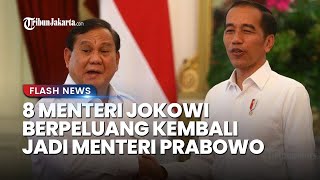 Prabowo Mulai Menyusun Calon Menteri 8 Menteri Jokowi ini Berpeluang Besar Kembali Jadi Menteri [upl. by Eltsyek786]