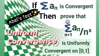 Prove that the given series is uniformly convergent using Abels Test UNIFORM CONVERGENCE [upl. by Edsel]