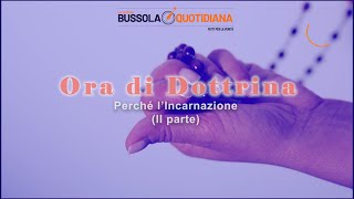 ORA DI DOTTRINA132  Perché lIncarnazione II parte [upl. by Rehpinej59]