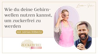 Wie du Beta und AlphaGehirnwellenzustände nutzen kannst um zuckerfrei zu werden  Adrian Hilbertz [upl. by Lectra]