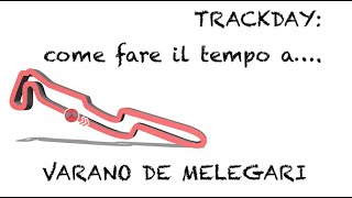 Trackday EP15  Come fare il tempo a Varano de Melegari [upl. by Llebana]