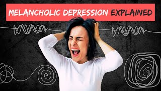 MELANCHOLIC DEPRESSION explained in 14 Minutes [upl. by Monty10]