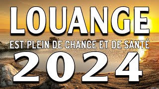 Louange et Adoration pour 2024 est plein de chance et de santé  Matin Priere [upl. by Naugan]