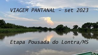 VIAGEM PANTANAL  set 2023 etapa Passo do LontraMS [upl. by Pownall]