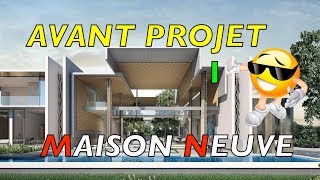 CONCEVOIR sa future MAISON neuve avant projet  Présentation 1 [upl. by Nickelsen]