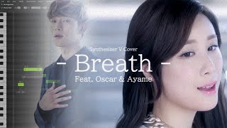 【Oscar amp Ayame】 Breath 呼吸 【Synthesizer V Cover】 [upl. by Inger283]