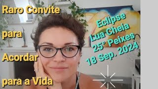 Lua Cheia Eclipse Lunar em Peixes  Configurações Cósmicas INÉDITAS de Alinhamento e Cocriação [upl. by Aristotle]