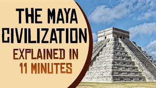 The Maya Civilization Explained in 11 Minutes [upl. by Gershom108]