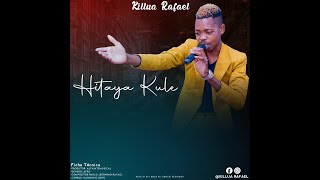 Killua Rafael – Hitaya Kule Audio Ofical [upl. by Gerardo]