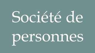 How to Pronounce Société de personnes Society of people Correctly in French [upl. by Jacobson]