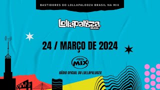 BASTIDORES DO LOLLAPALOOZA BRASIL NA MIX AoVivo 2403 [upl. by Calia627]