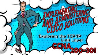 CCNA 200301 Exploring the TCPIP Link Layer [upl. by Erb]