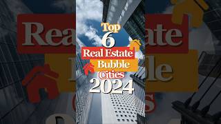 Top 6 Real Estate Bubble Cities in 2024 🏙️ [upl. by Acceb819]