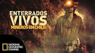 Enterrados vivos mineros en Chile DOCUMENTAL COMPLETO National Geographic [upl. by Golding]