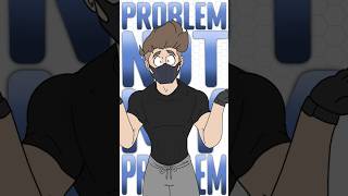 Not my problem animation meme [upl. by Libbie]