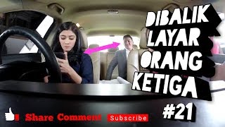 Orang ketiga Dibalik layar 21 [upl. by Diley585]